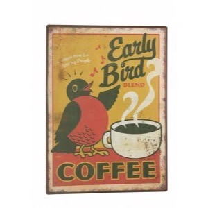 Metal skilt 26x35cm  Early Bird Blend - Coffee morgenfrisk fugl der synger